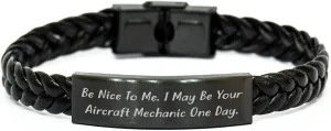 Be Nice to Me I May Be Your Aircraft Mechanic One Day Aviation Enthusiast Birthday Unique Gift Interlaced Leather Bracelet