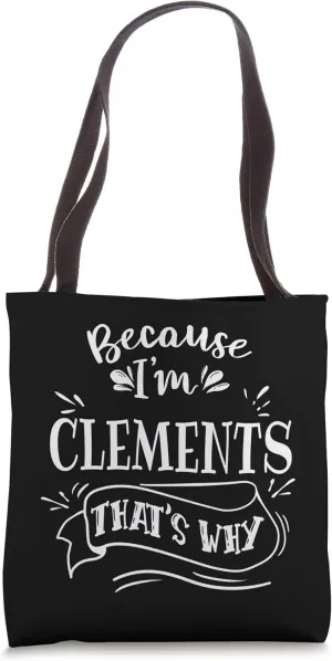 Because I'm Clements That's why Family name Tote Bag