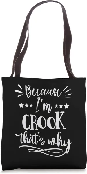 Because I'm Crook That's why funny Tote Bag