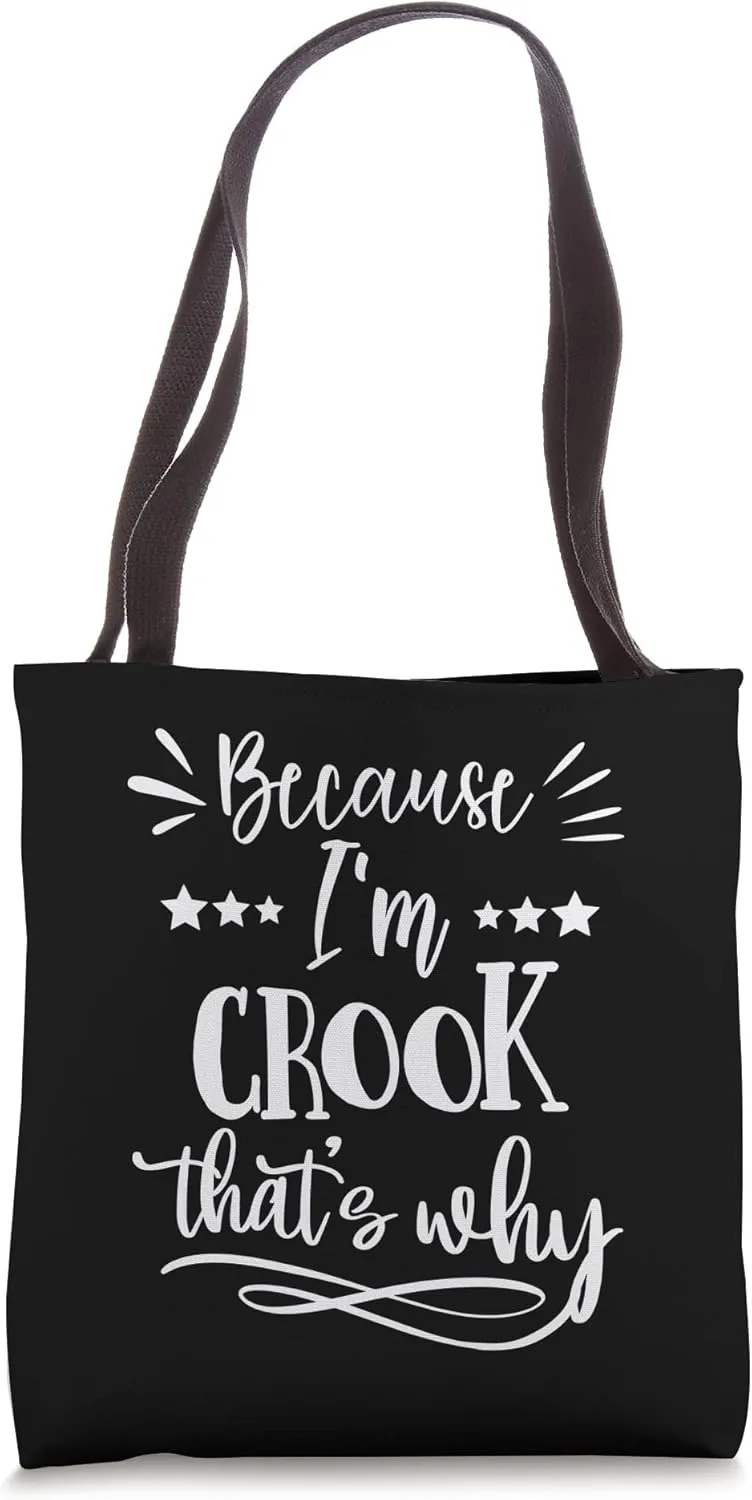 Because I'm Crook That's why funny Tote Bag