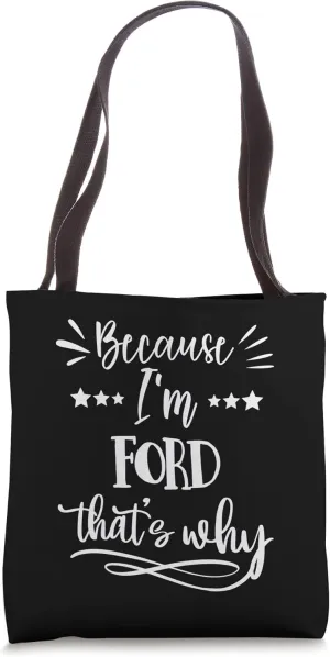 Because I'm Ford That's why funny Tote Bag
