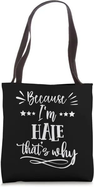 Because I'm Hale That's why funny Tote Bag
