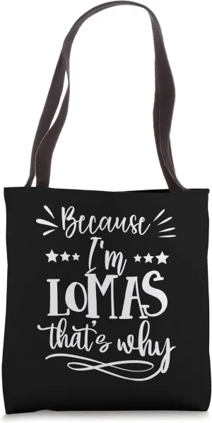 Because I'm Lomas That's why funny Tote Bag