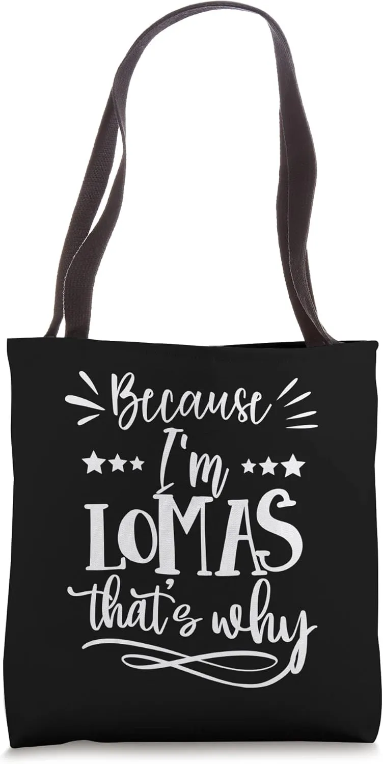 Because I'm Lomas That's why funny Tote Bag