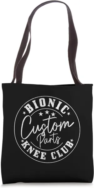 Bionic Custom Parts Knee Club Knee Surgery Recovery Get Well Tote Bag