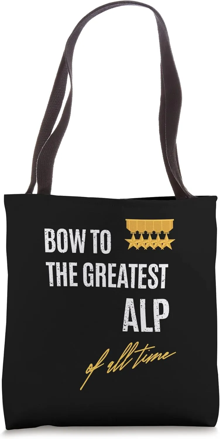 Bow To The Greatest Alp Of All Time First Given Name Tote Bag