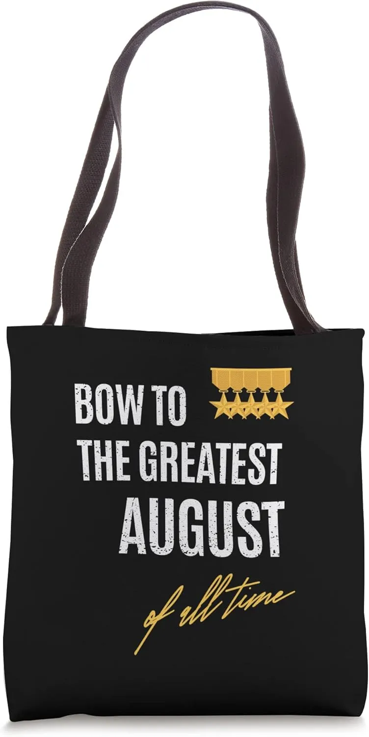 Bow To The Greatest August Of All Time First Given Name Tote Bag