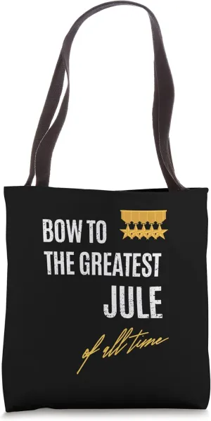 Bow To The Greatest Jule Of All Time First Given Name Tote Bag