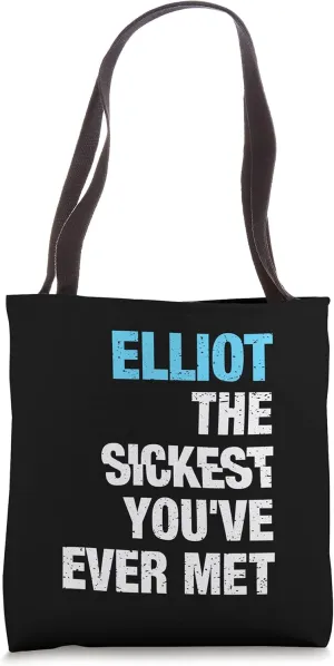 Elliot The Sickest You've Ever Met Personalized Name Tote Bag
