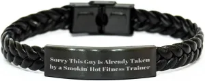 Fitness Trainer Gift Ideas Funny Valentine's Interlaced Leather Bracelet Sorry This Guy Is Already Taken By A Smokin' Hot Fitness Trainer
