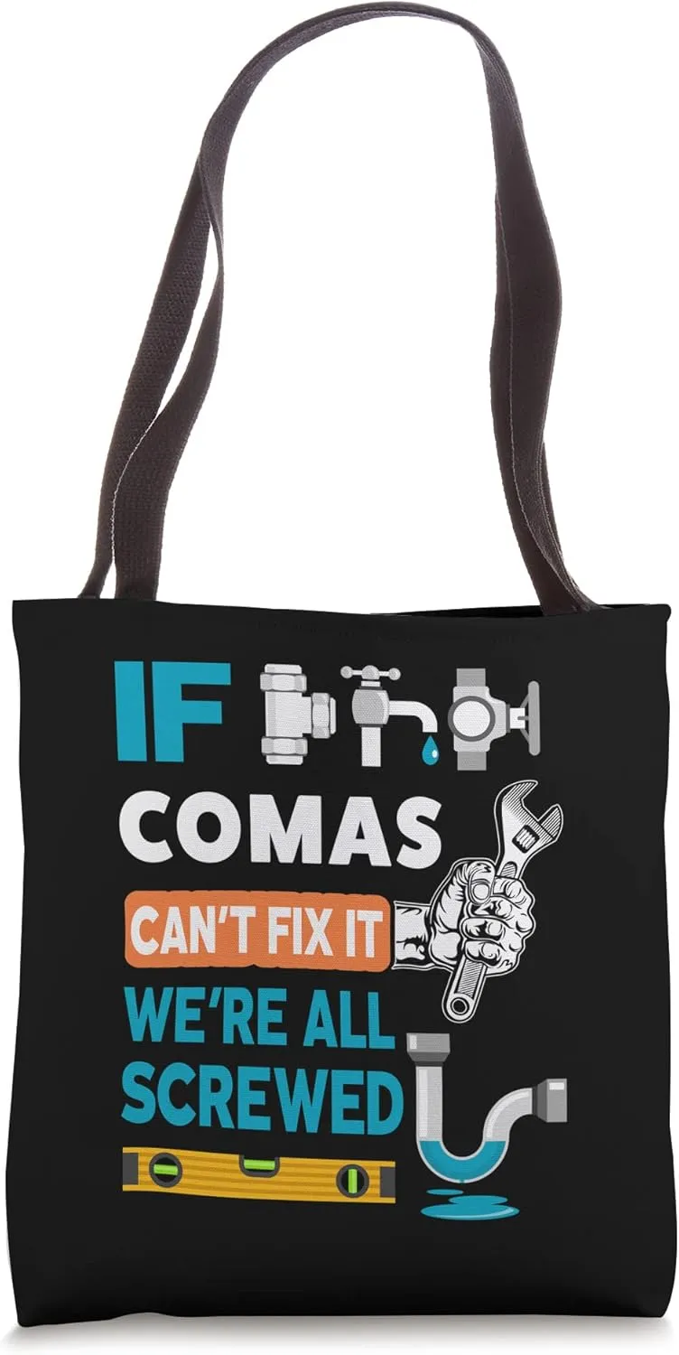 Funny plumber custom name if Comas can't fix it we're all Tote Bag