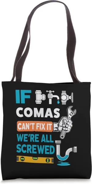 Funny plumber custom name if Comas can't fix it we're all Tote Bag