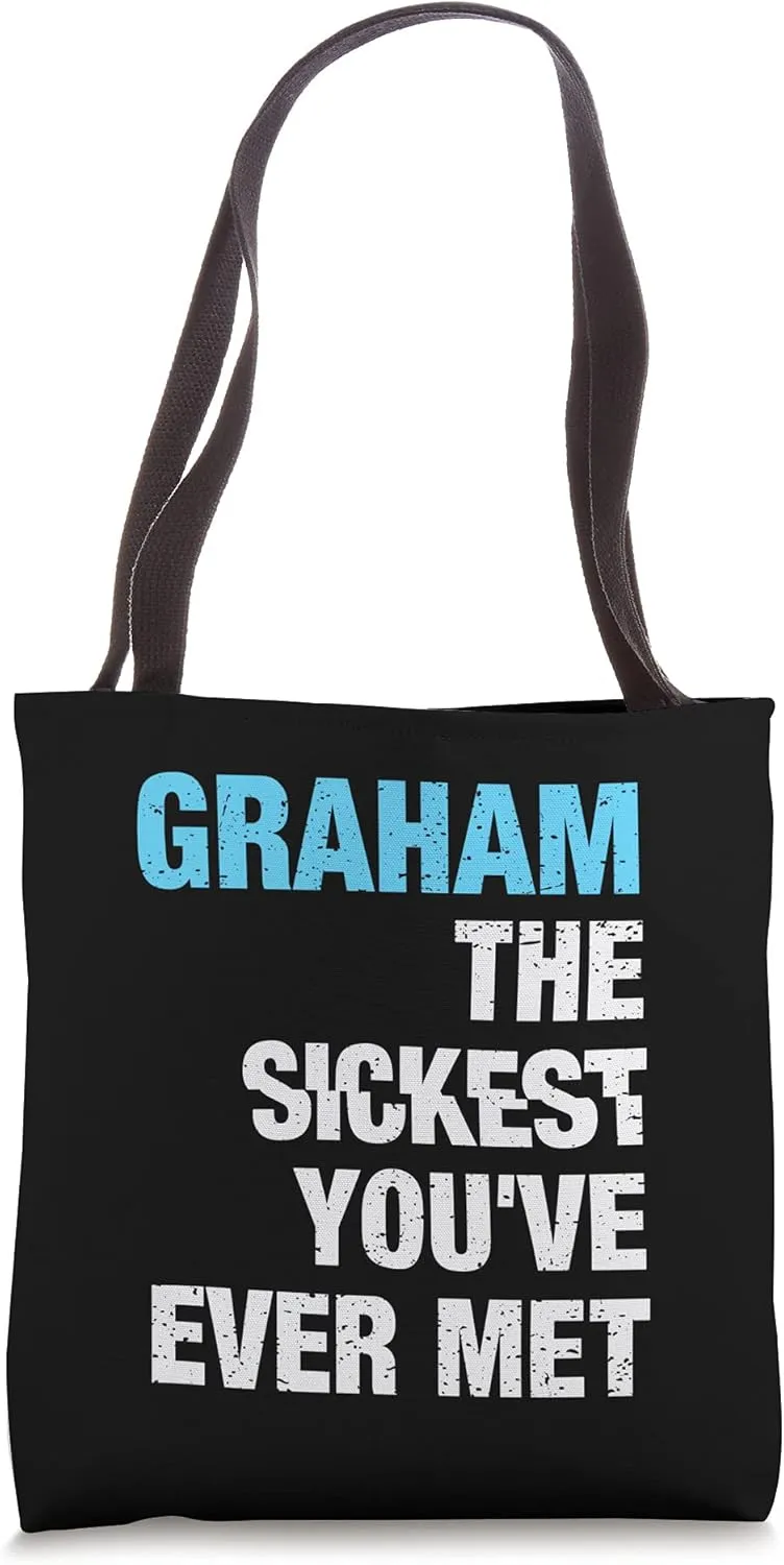 Graham The Sickest You've Ever Met Personalized Name Tote Bag