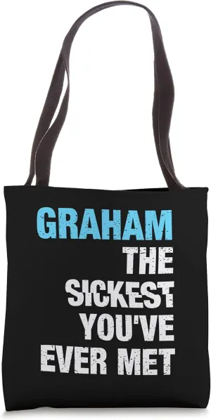 Graham The Sickest You've Ever Met Personalized Name Tote Bag