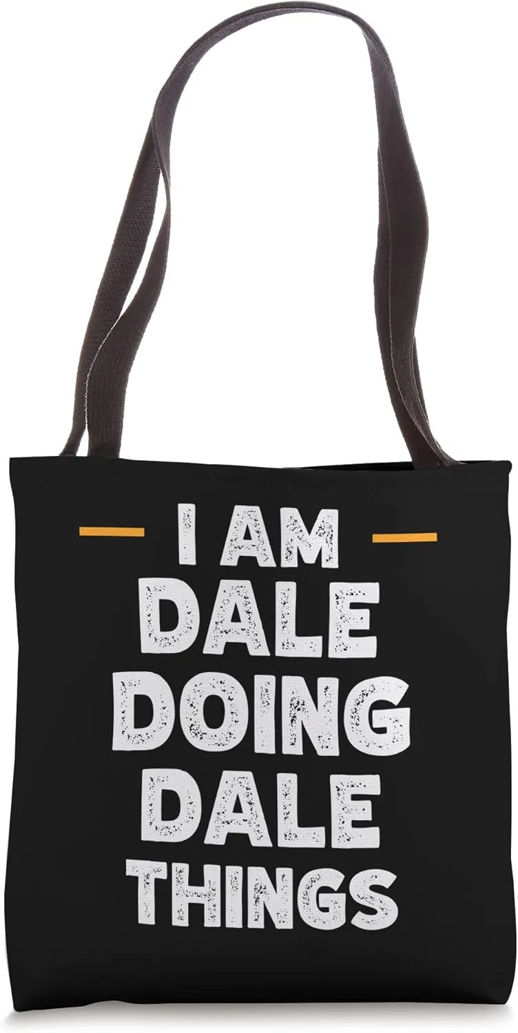 I am Dale doing Dale things custom funny name Tote Bag