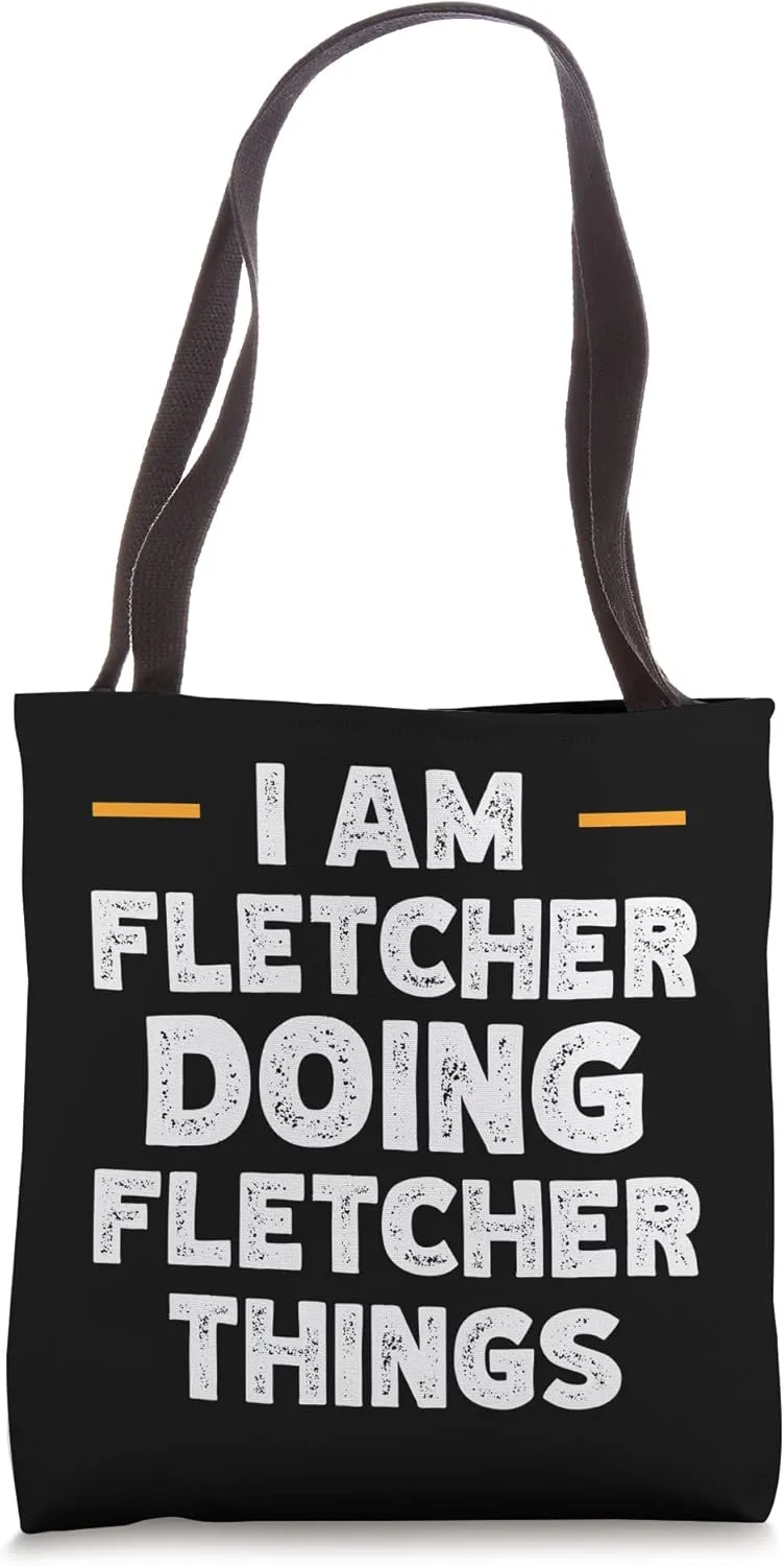 I am Fletcher doing Fletcher things custom funny name Tote Bag