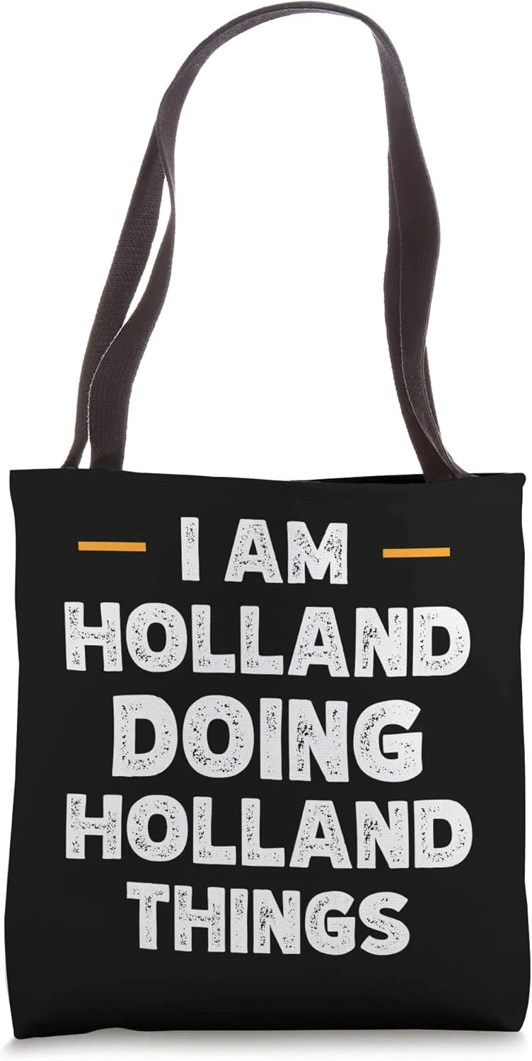 I am Holland doing Holland things custom funny name Tote Bag