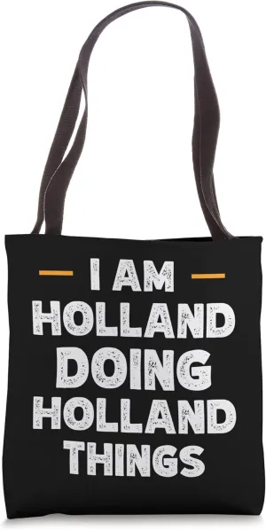 I am Holland doing Holland things custom funny name Tote Bag