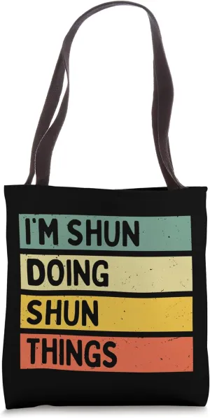 I'm Shun Doing Shun Things Funny Personalized Quote Tote Bag