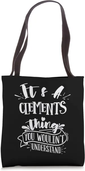 It's A Clements Thing You Wouldn't Understand Custom Tote Bag