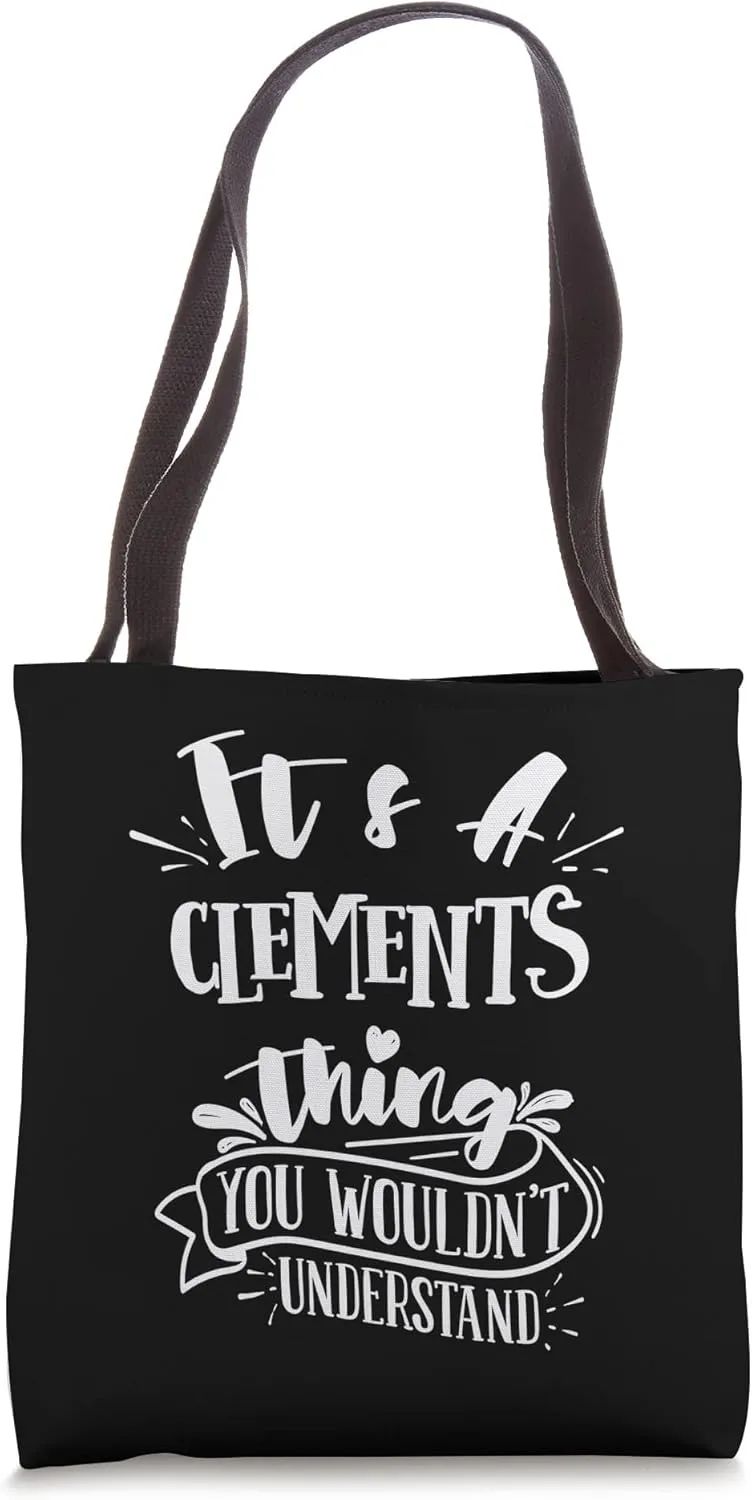 It's A Clements Thing You Wouldn't Understand Custom Tote Bag