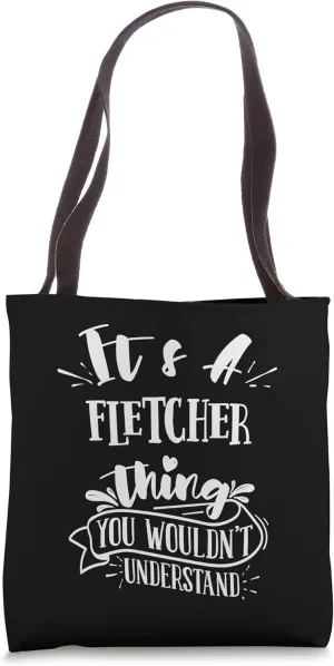 It's A Fletcher Thing You Wouldn't Understand Custom Tote Bag