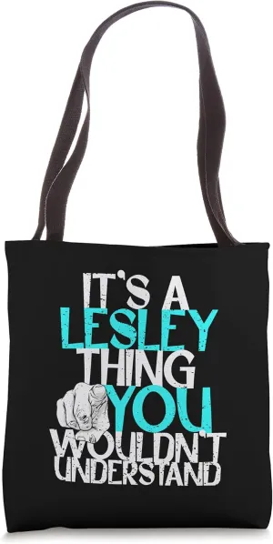 It's A Lesley Thing You Wouldn't Understand Tote Bag