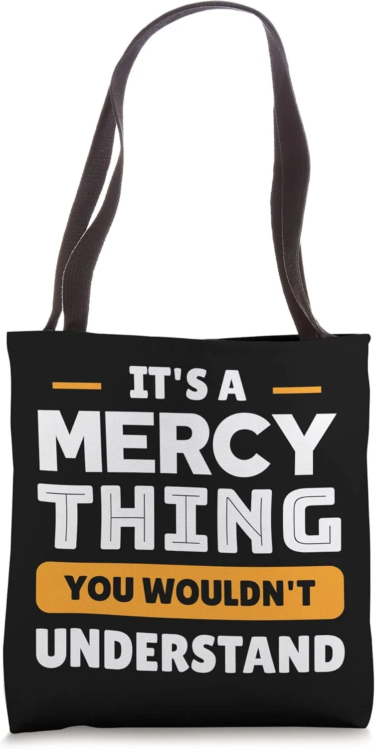 It's A Mercy Thing You Wouldn't Understand Custom Tote Bag
