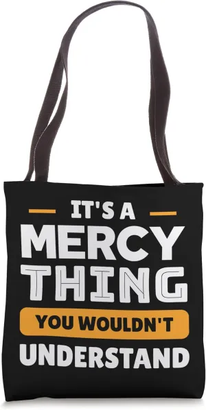 It's A Mercy Thing You Wouldn't Understand Custom Tote Bag