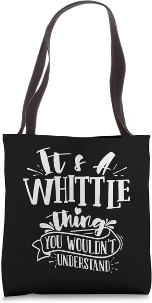 It's A Whittle Thing You Wouldn't Understand Custom Family Tote Bag