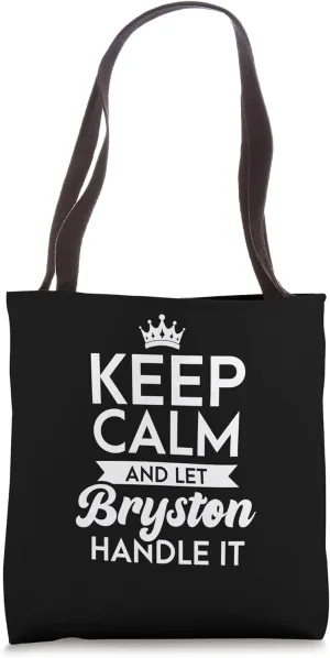 Keep Calm And Let Bryston Handle It Name Bryston Tote Bag