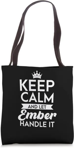 Keep Calm And Let Ember Handle It Name Ember Tote Bag