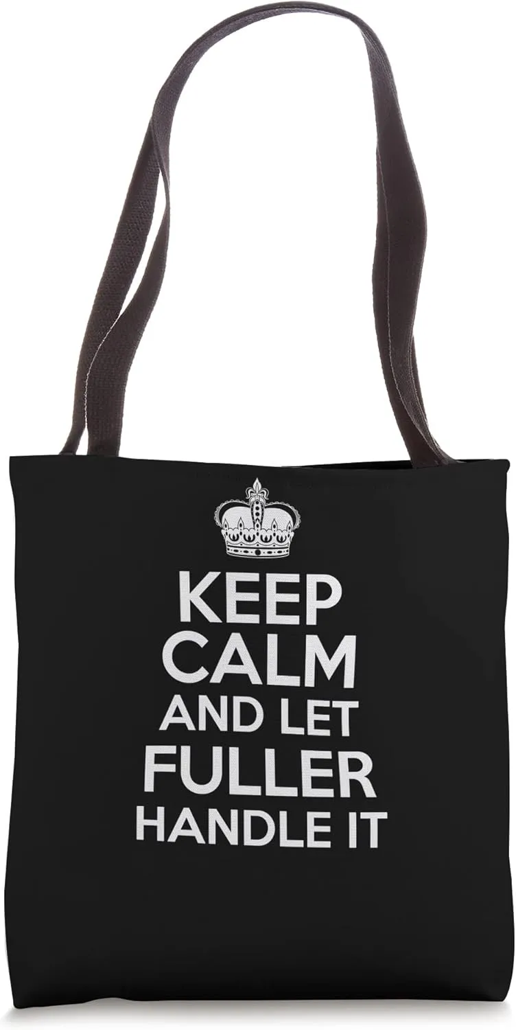 Keep Calm And Let Fuller Handle It Funny Custom Name Tote Bag