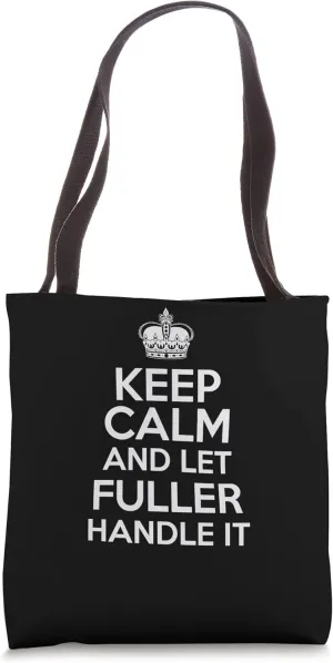 Keep Calm And Let Fuller Handle It Funny Custom Name Tote Bag