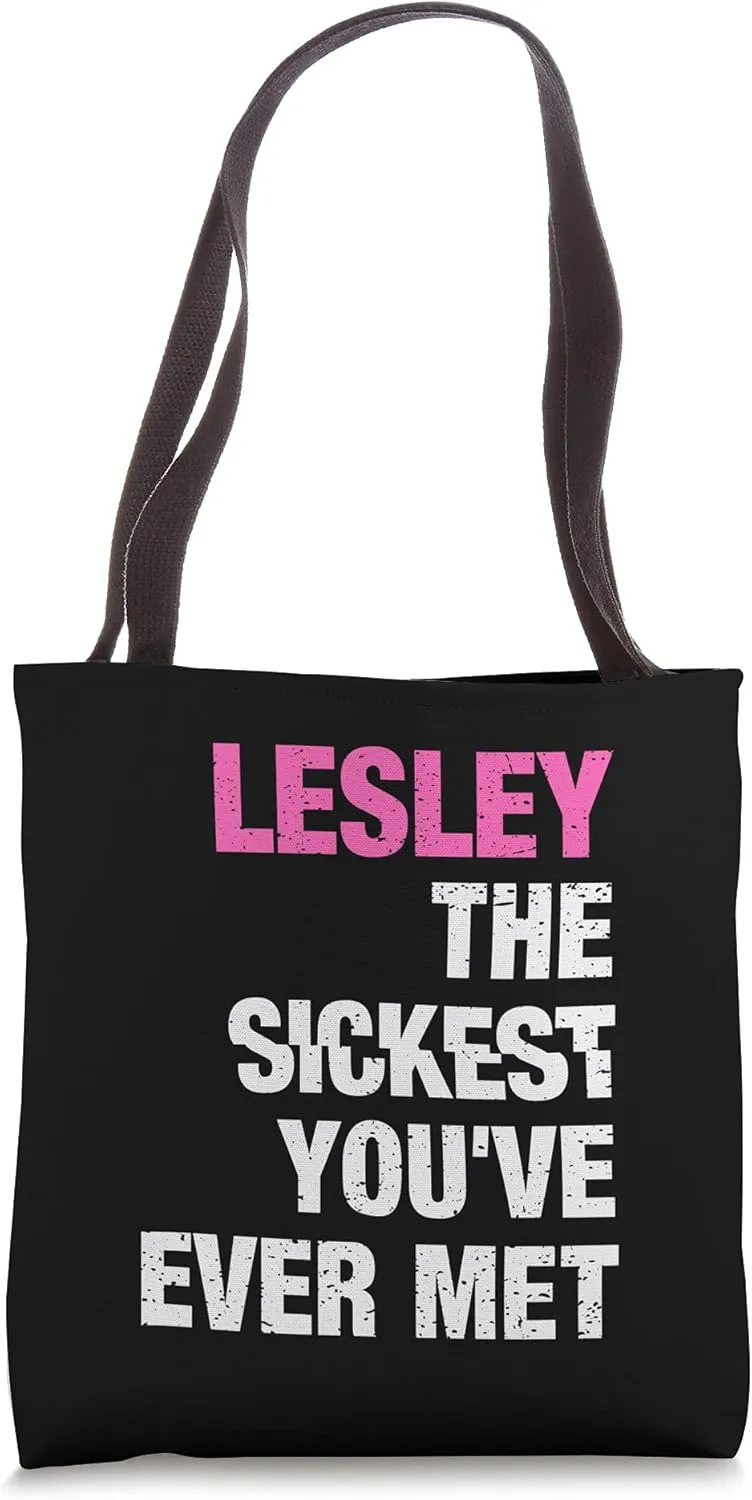 Lesley The Sickest You've Ever Met Personalized Name Tote Bag