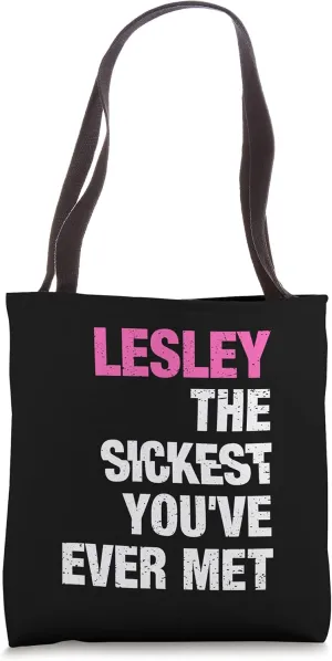 Lesley The Sickest You've Ever Met Personalized Name Tote Bag
