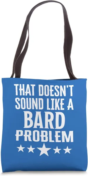 That Doesnt Sound Like A Bard Problem Name Tote Bag