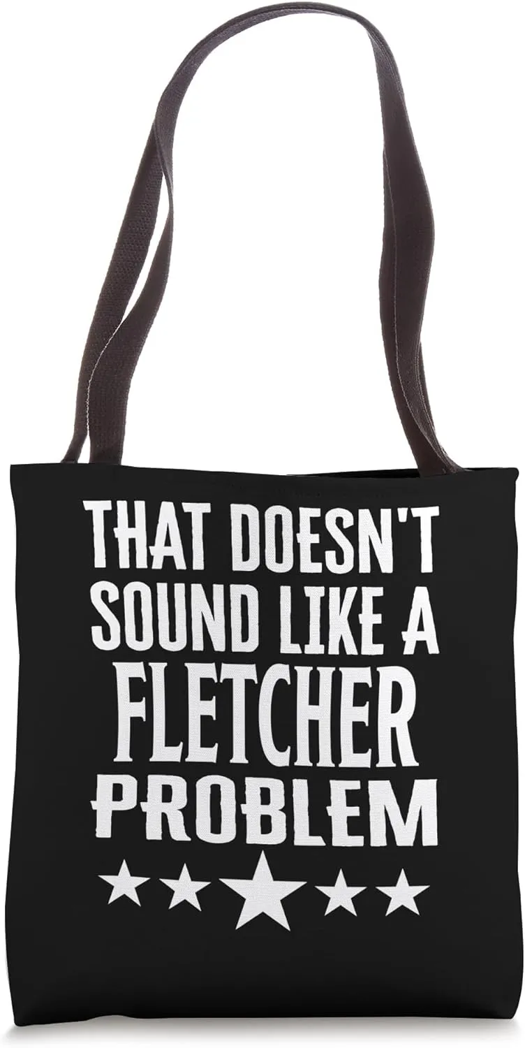 That Doesnt Sound Like A Fletcher Problem Name Tote Bag
