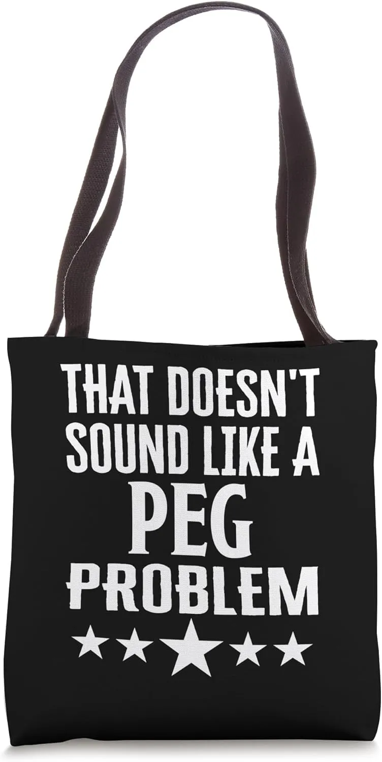 That Doesnt Sound Like A Peg Problem Name Tote Bag