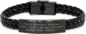 Trainer's Valentine's Interlaced Leather Bracelet - I'm A Tattooed Trainer. Just Like A Normal Trainer Except Much Hotter. - Gifts from Friends and Family
