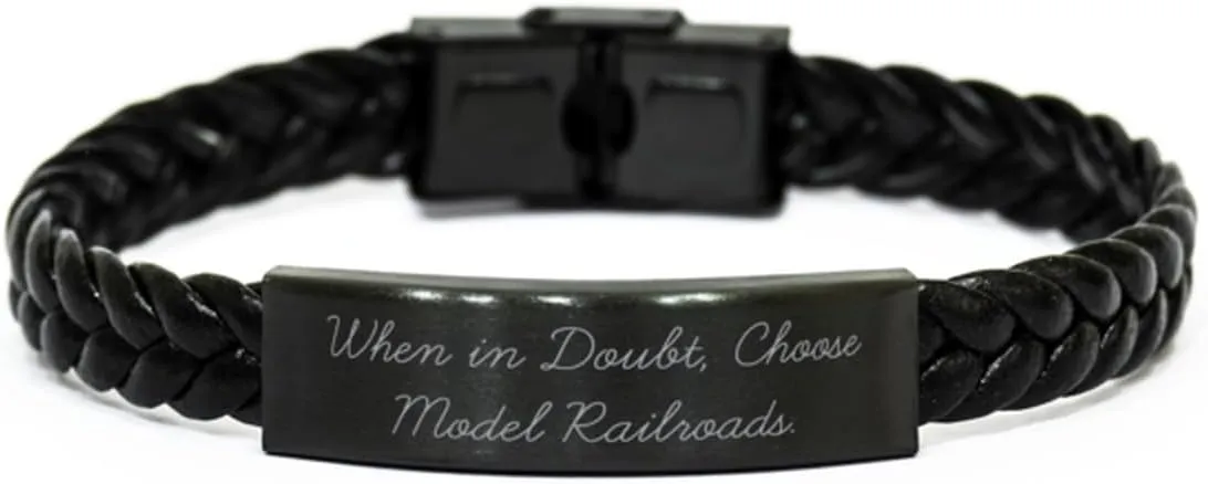 Unique Idea Model Railroads Gifts, When in Doubt, Choose, Birthday Braided Leather Bracelet For Model Railroads from Friends, Funny model railroad gifts, Funny model train gifts, Funny toy trains,